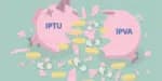 Alterações nas Cobranças de IPVA e IPTU podem impactar o seu orçamento (Reprodução/Internet)